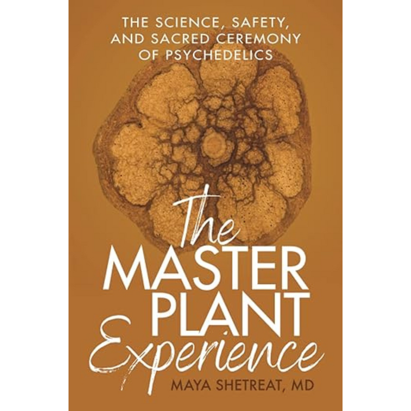 BOOK - The Master Plant Experience: The Science, Safety, and Sacred Ceremony of Psychedelics