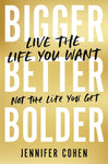 BOOK - Bigger Better Bolder by Jennifer Cohen