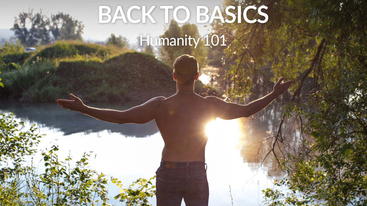 Back to Basics – Humanity 101