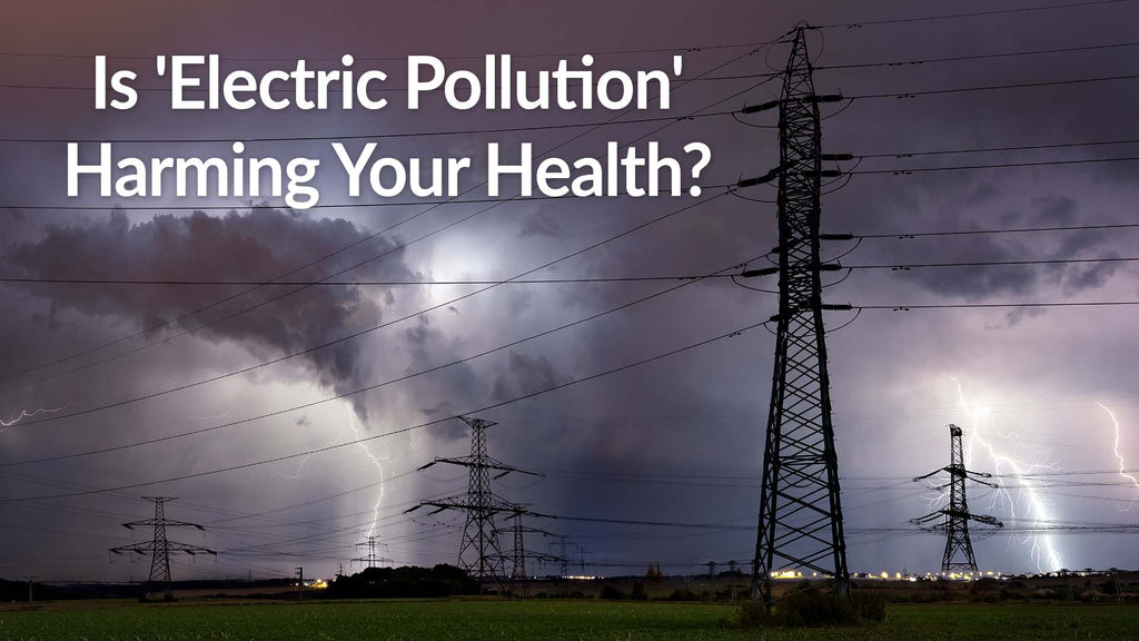 Is 'Electric Pollution' Harming Your Health?