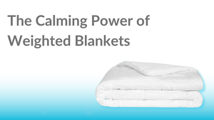 The Calming Power of Weighted Blankets