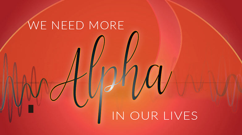 We Need More Alpha in Our Lives