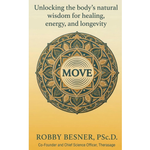 Move: Unlocking The Body's Natural Wisdom For Healing, Energy, and Longevity