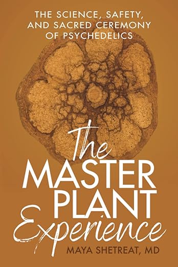 BOOK - The Master Plant Experience: The Science, Safety, and Sacred Ceremony of Psychedelics