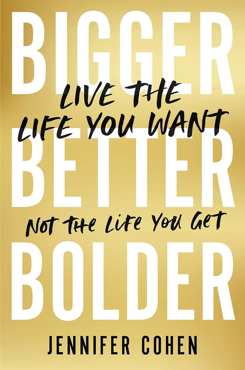 BOOK - Bigger Better Bolder by Jennifer Cohen